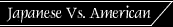 Japanese Vs. American